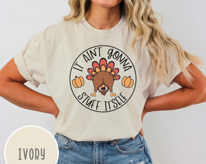 Featured listing image: It Aint Gonna Stuff Itself Turkey Shirt, Turkey Thanksgiving Day Shirt, Funny Thanksgiving Day Shirt, Comfort Colors tshirt