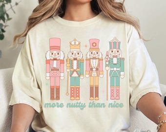 Nutcracker PNG More Nutty Than Nice Nutcracker Tshirt Design Christmas Nutcracker png Pastel Christmas Shirt Design Nutracker Sublimation