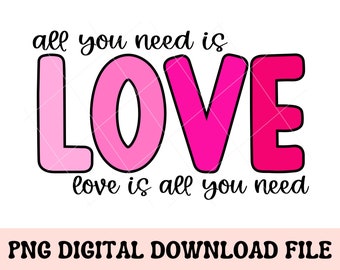 All You Need Is Love PNG, valentine png, valentines day, valentine sublimation png, vday png, love quote png, love png valentine love design
