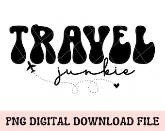 Travel Junkie PNG, travel png, traveling png, travel shirt design, travel sublimation design, travel shirt design, world traveler png