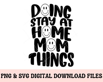 Doing Stay at Home Mom Things PNG, SAHM png, Mom png, Motherhood svg, stay at home mom svg, sublimation svg,