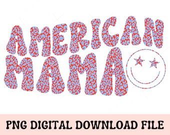 American Mama PNG, mama png, smile face png, July 4th png, sublimation design png, wavy text, leopard print design, retro png