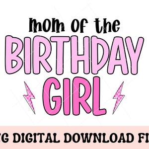 Mom of the Birthday Girl PNG, birthday png, bday png, mom shirt design, mom png, birthday sublimation png, birthday girl png
