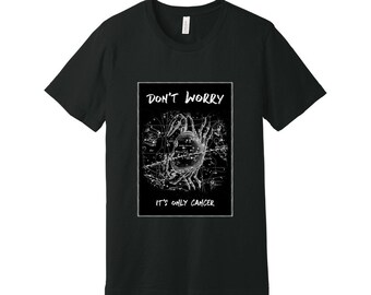 Maak je geen zorgen, het is alleen kanker T-shirt. Grappige kanker Chemo Tee, kanker Survivor tshirt, oncologie supporter, motiverende gift, strijd tegen kanker