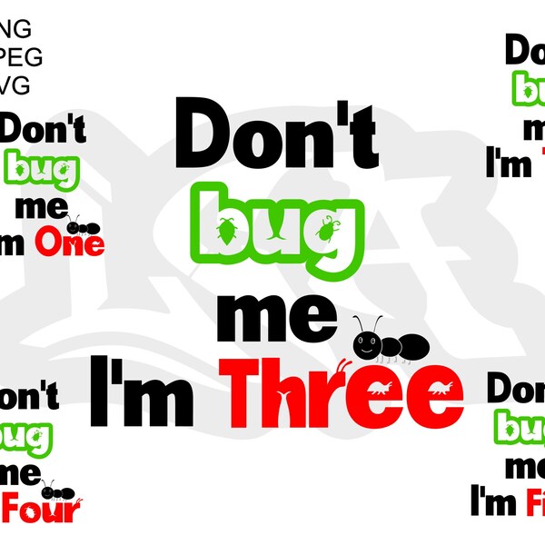 Don't bug me kids birthday bundle - bug theme - insects - svg - png - jpeg - sublimation - diy template - diy craft - cut file  kids shirt