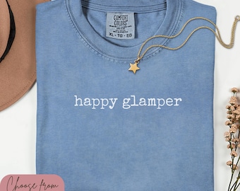 Comfort Colors Happy Glamper T-Shirt, Happy Glamper Shirt, Glamping Tee, Funny Outdoor Adventure Tee, Glamping Lover Gift, Glamping
