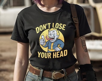 Don't Lose Your Head Unisex Gildan 64000 Softstyle T Shirt / Fallout Fan Art