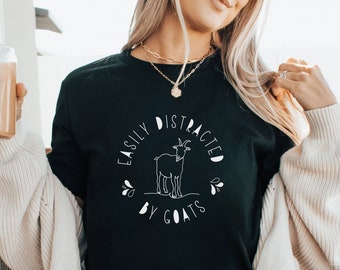Easily Distracted By Goats, Shirt For Her, Gift Tshirt For Farmer, Animal Lover Tee, Goat Mom T Shirt, Minimalist T-Shirt Gift For Mom