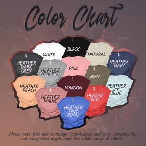 May include: Color chart showing different t-shirt colors, including white, black, natural, heather dark grey, heather athletic, pink, maroon, army, heather navy, heather peach, heather mauve, heather true royal, heather ice blue, and heater red.