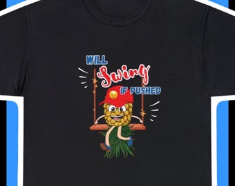 Will Swing If Pushed Funny Pineapple Swinger Humor Tee