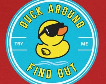 Duck Around and Find Out Funny Toy Yellow Duck Unisex Tee