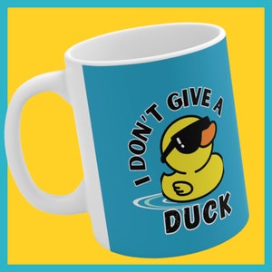 I Don&#39;t Give a DUCK  Funny Rubber Ducky Ceramic Mug 11oz