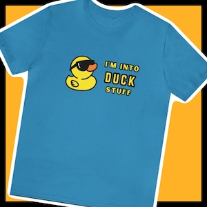 I&#39;m Into DUCK Stuff  Funny Toy Duck Trendy Unisex Jersey Short Sleeve Tee