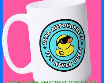 Dear Autocorrect It&#39;s Never Duck Funny Office Gift Ceramic Mug 15oz