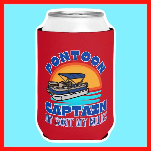 Pontoon Captain My Boat My Rules Can Cooler Sleeve