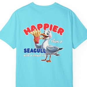 Happier Than a Seagull T-Shirt, Fun Nautical Tee, Beach Vibes Apparel, Gift for Friends, Summer Casual Wear, Unisex Graphic Shirt