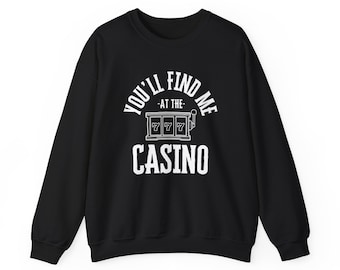 You&#39;ll Find Me at the Casino slot machine lucky7 Unisex Crewneck Sweatshirt