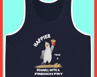 Happier than a Seagull with a French Fry Funny Beach Shore Unisex Tank