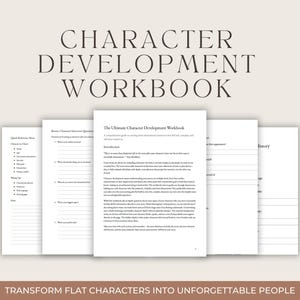 May include: A workbook titled "Character Development Workbook" with the text "Transform Flat Characters Into Unforgettable People." The workbook is open, revealing several pages with text and prompts. The cover is a light beige colour.