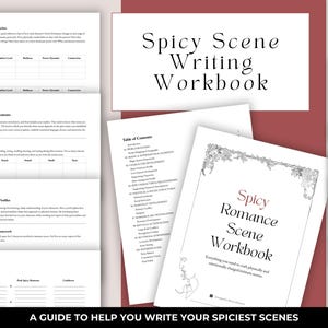 May include: A workbook titled "Spicy Scene Writing Workbook" with the text "Spicy Romance Scene Workbook" on the cover. The workbook includes pages with text and tables, designed to help writers craft intimate scenes. The cover is white with a red border.