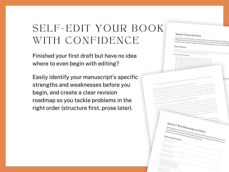 self-edit your book with confidence. Finished your first draft but have no idea where to even begin with editing? Easily identify your manuscript's specific strengths and weaknesses before you begin, and create a clear revision roadmap so you tackle problems in the right order (structure first, prose later).