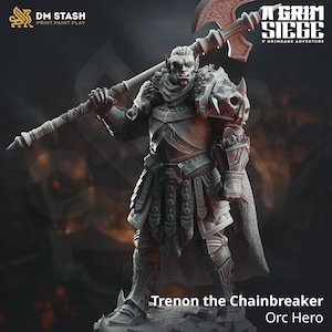 May include: A detailed figurine of Trenon the Chainbreaker, an Orc Hero, holding a large axe. The figure is clad in ornate armor with a fur collar and cape. The image includes the logos for DM Stash and Grim Siege.