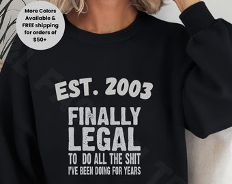 Finally Legal 21st Birthday Sweatshirt: College Style 2003 Gift