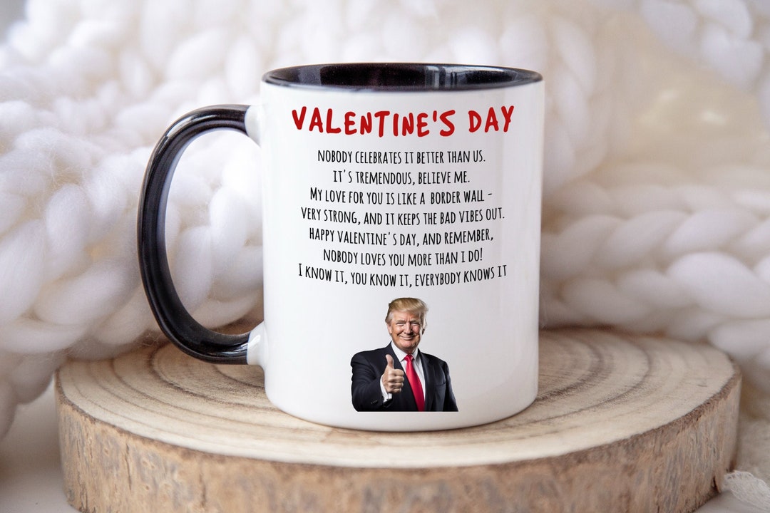 Valentines Day Trump Coffee Mug, Trump Valentines Day Mug, Trump Mug