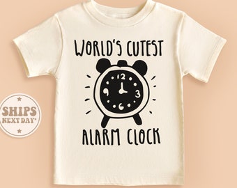 Worlds Cutest Alarm Clock Baby Shirt, Funny Natural Toddler Tee, Alarm Clock Shirt#TLC00257