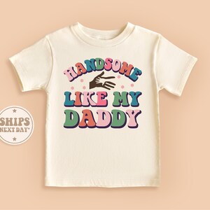 Handsome Like My Daddy Toddler Shirt, Little Boy Toddler Shirt, Cute Natural Baby Shirt #TLC00530