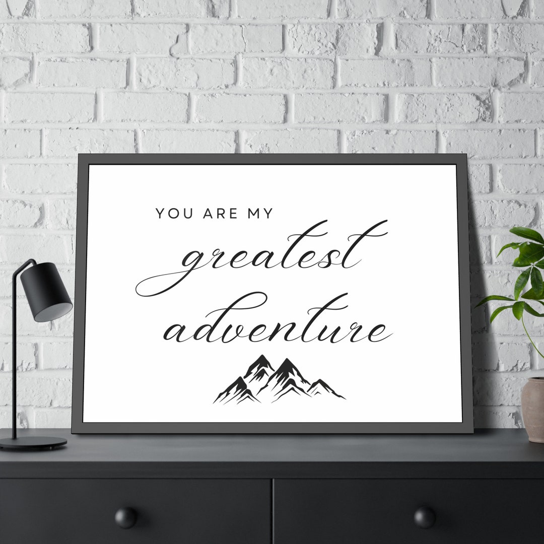 You Are My Greatest Adventure Sign, Wedding Sign, Anniversary Printable ...