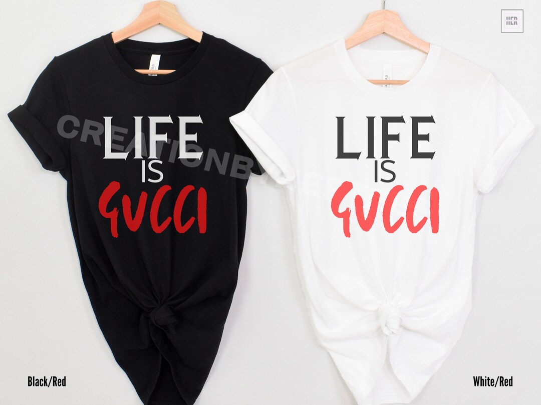 Life is Gucci Tshirt Bold Graphic Tee for Fashionforward Trendsetters