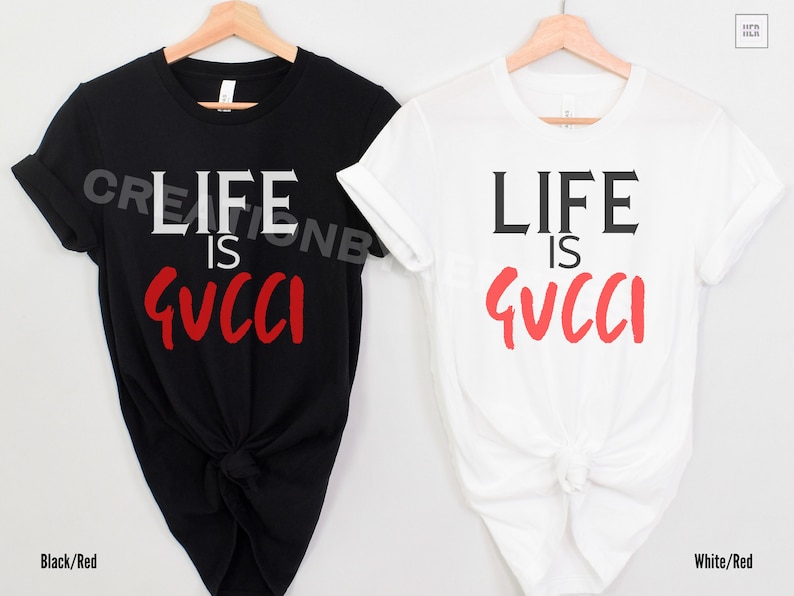 Life is Gucci Tshirt Bold Graphic Tee for Fashionforward Trendsetters