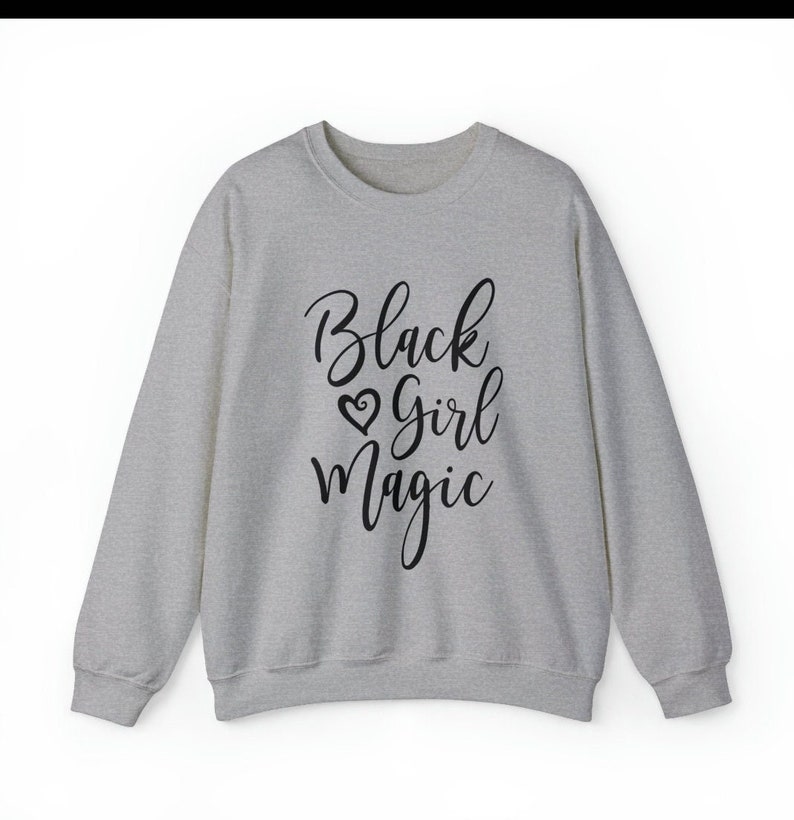 Black Girl Magic Sweatshirt Empowering & Stylish Celebrate Diversity in