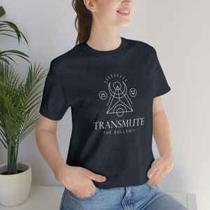 Transmute the BS Alchemy - Unisex Jersey Short Sleeve Tee