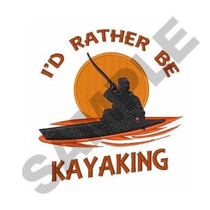 Rather Be Kayaking - Machine Embroidery Design