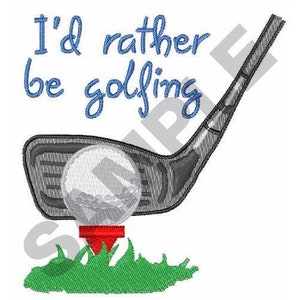 May include: A golf club with a golf ball on a tee. The text "I'd rather be golfing" is written in blue above the club.