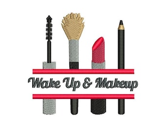 Wake Up And Makeup - Machine Embroidery Design