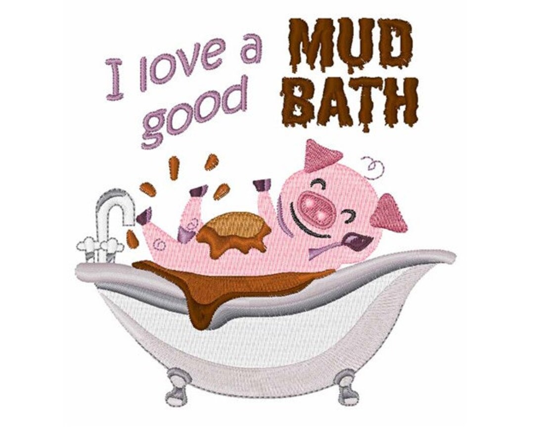A Good Mud Bath Machine Embroidery Design Etsy