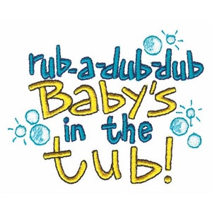 May include: A yellow and blue embroidered design with the text "rub-a-dub-dub Baby's in the tub!" and blue bubbles with white stars.