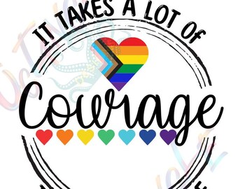 It takes a lot of courage to be who you are - pride - LGBTQ+ - Ally - instant download - digital art - svg, png