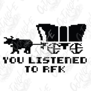Oregon Trail - 8 bit - You listened to RFK - died of dysentery - 80s baby - 90s baby - FDT - instant download svg, png