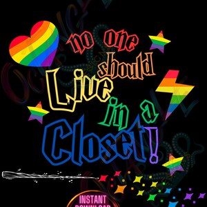 Pode incluir: Um fundo preto com um coração arco-íris, estrelas e um raio. O texto "no one should live in a closet!" está escrito em uma fonte gótica em negrito.
