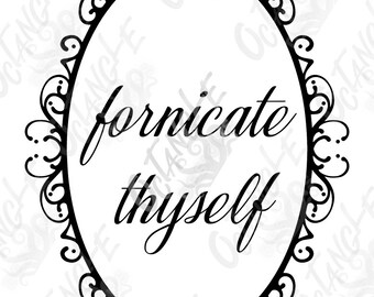 fornicate thyself - polite - instant download - svg, png