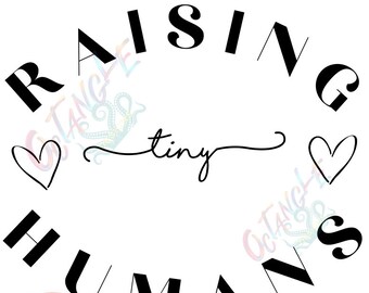 Raising tiny humans - Mother's Day - instant download - svg - png