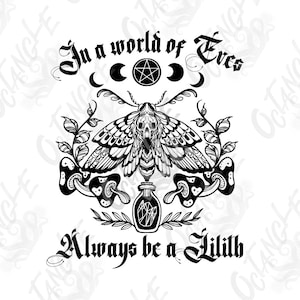 In a world full of Eves, always be a Lilith - moth - pagan goddess - wiccan occult magic - instant download - svg, png