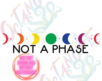 not a phase - LGBTQ+ pride - moon phases - rainbow - proud ally - instant download - svg, png