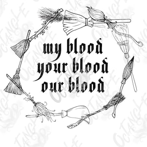Puede incluir: Ilustración en blanco y negro con una disposición circular de escobas. Las escobas rodean el texto "my blood your blood our blood" en una fuente gótica. La imagen tiene un tema de brujas o Halloween.