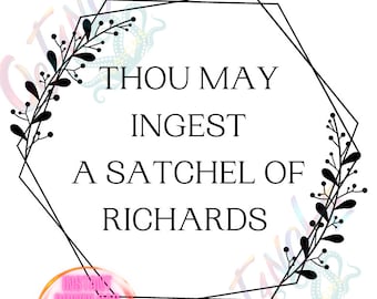 Thou may ingest a satchel of Richards - polite comeback - instant download - svg - png