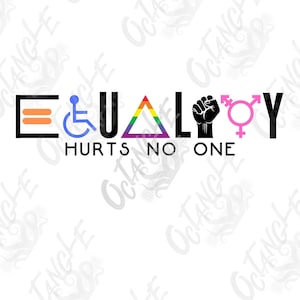 Equality Hurts No One - Anti Trump - DEI - Trans, Women, LGBTQ, Handicapped Rights - BLM - svg, png